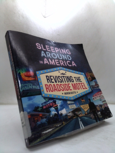 Sleeping Around in America: Revisiting the Roadside Motel