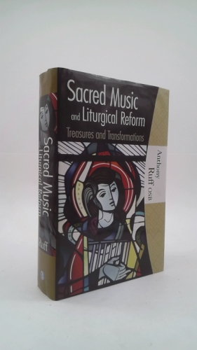 Sacred Music and Liturgical Reform: Treasures and Transformations