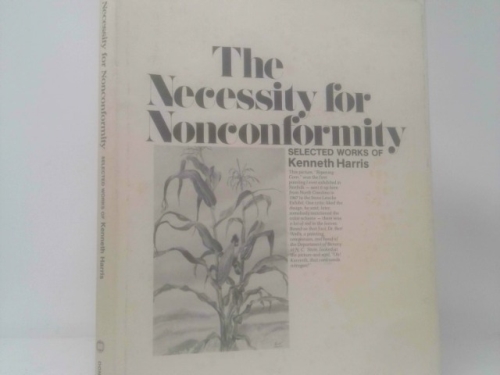 The necessity for nonconformity: Selected works of Kenneth Harris ; designed by Edward A. Conner