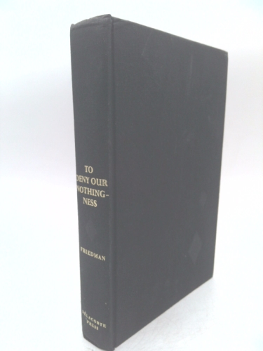 To Deny Our Nothingness: Contemporary Images of Man (Midway Reprint)