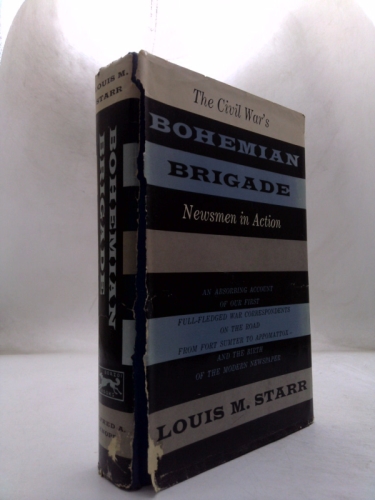 Bohemian Brigade: Civil War Newsmen in Action