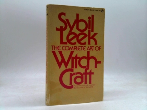 The Complete Art of Witchcraft: Penetrating the Secrets of White Magic