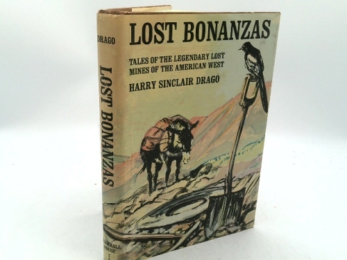 LOST BONANZAS Tales of the Legendary Lost Mines of the American West