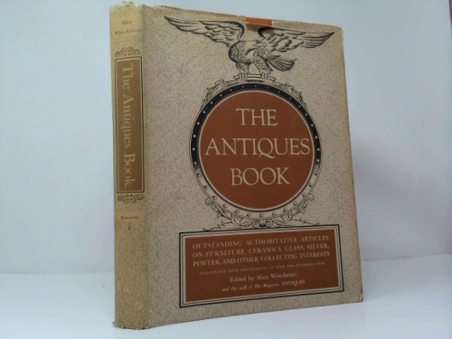The Antiques Book: Outstanding, Authoritative Articles on Ceramics, Furniture, Glass, Silver, Pewter, Architecture, Prints, and Other Collecting Interests