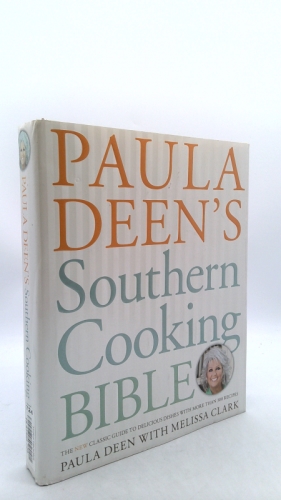 Paula Deen's Southern Cooking Bible: The New Classic Guide to Delicious Dishes with More Than 300 Recipes