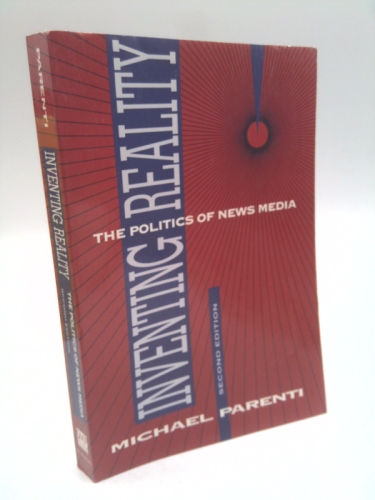 Inventing Reality: The Politics of News Media