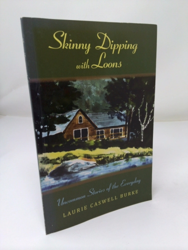 Skinny Dipping with Loons: Uncommon Stories of the Everyday