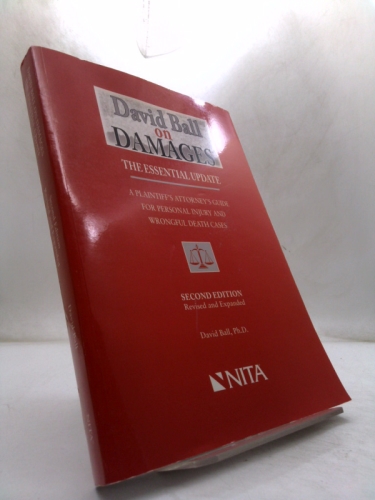 David Ball on Damages: A Plaintiff's Attorney's Guide for Personal Injury and Wrongful Death Cases