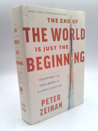 The End of the World Is Just the Beginning: Mapping the Collapse of Globalization