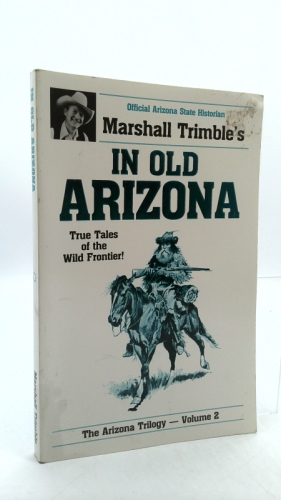 In Old Arizona: True Tales of the Wild Frontier (1st Ed, Signed)