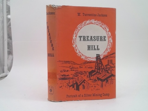 Treasure Hill: Protrait of a Silver Mining Camp