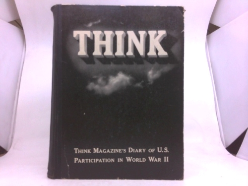 Think Magazine's Diary of U.S. Participation in World War II