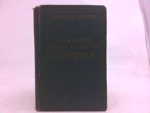 Muirheads Short Guide to London
