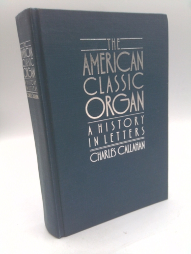 The American Classic Organ: A History in Letters
