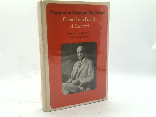 Pioneer in Modern Medicine: David Linn Edsall of Harvard
