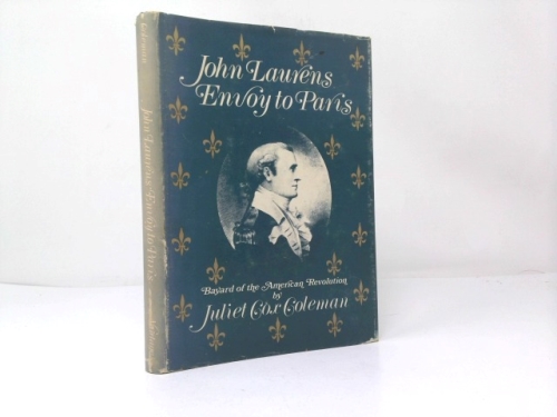 John Laurens, envoy to Paris: Bayard of the American Revolution
