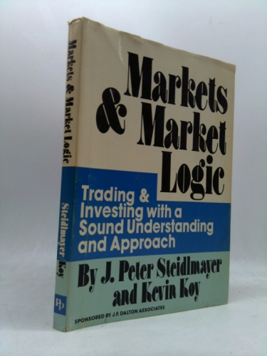 Markets and Market Logic : A Sound Approach to Trading and Investing