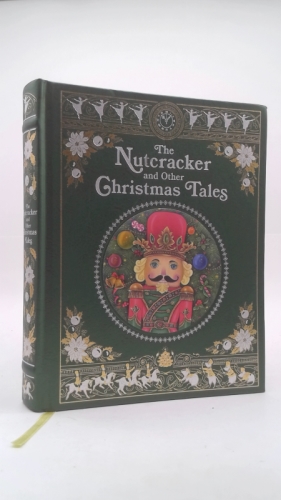 The Nutcracker and Other Christmas Tales: (Barnes & Noble Collectible Editions) (Barnes & Noble Leatherbound Classics)