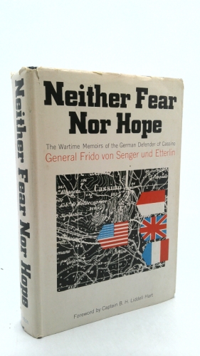 Neither Fear Nor Hope. The Wartime Career of General Frodo Von Senger Und Etterlin, Defender of Cassino. Translated from the German by George Malcolm. Forward by Captain B. H. Liddell Hart.