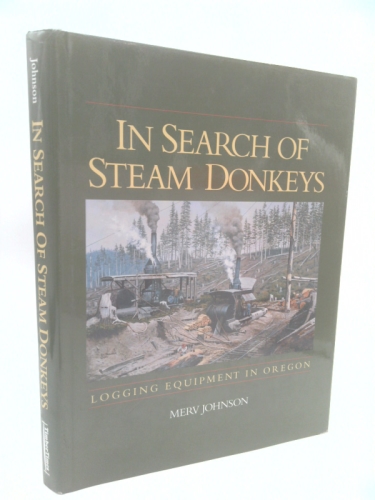 In Search of Steam Donkeys: Logging Equipment in Oregon