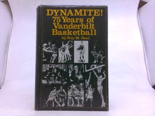 Dynamite! : 75 Years of Vanderbilt Basketball
