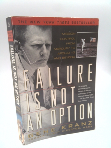 Failure is not an Option: Mission Control from Mercury to Apollo 13 and Beyond