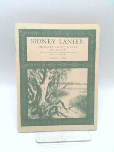 Sidney Lanier: America's Sweet Singer of Songs