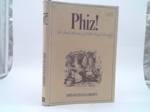 Phiz!: Book Illustrations of Hablot Knight Brown