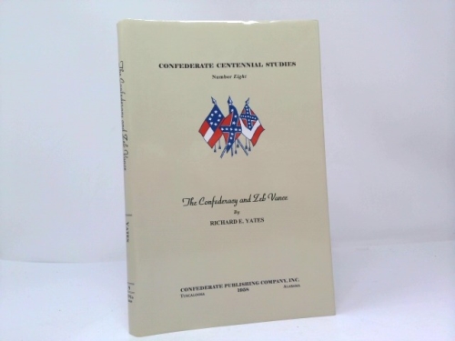 The Confederacy and Zeb Vance (Confederate Centennial Studies #8)