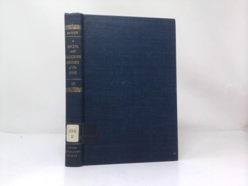 Social and Religious History of the Jews, Volume 3