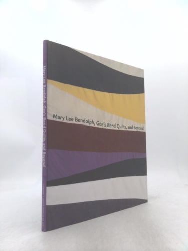 Mary Lee Bendolph, Gee's Bend Quilts, and Beyond