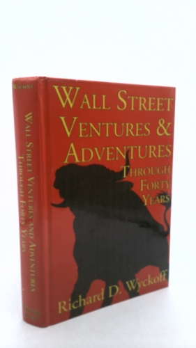 Wall Street Ventures & Adventures Thru 40 Years