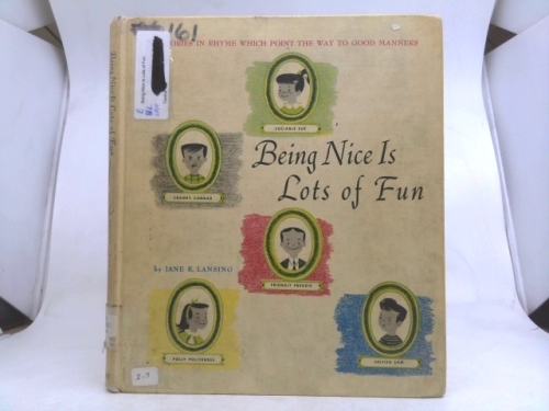Being Nice is Lots of Fun: Stories in Rhyme Which Point the Way to Good Manners