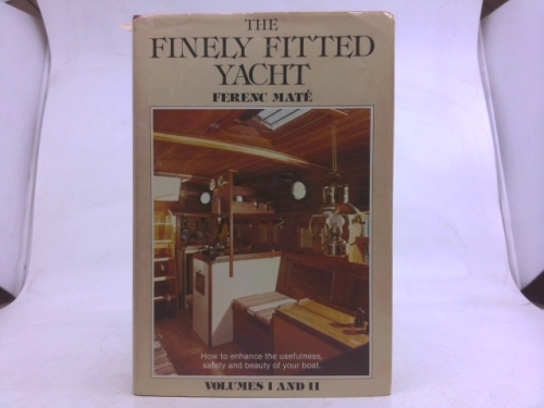 The Finely Fitted Yacht, Volumes 1 and 2 in One Volume
