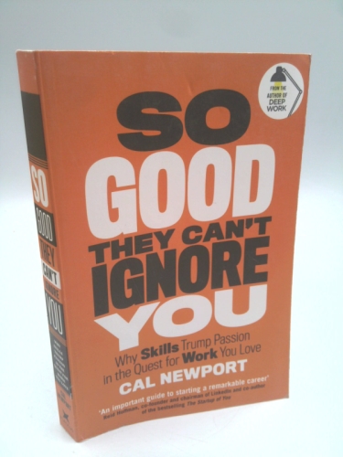 So Good They Cant Ignore You [Paperback] Cal Newport