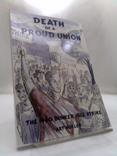 Death of a Proud Union; The 1960 Bunker Hill Strike