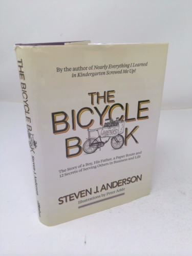 The Bicycle Book : The Story of a Boy, His Father, a Paper Route and 12 Secrets of Serving Others in Business and Life