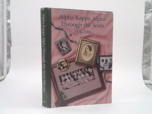 Alpha Kappa Alpha Through the Years: 1908-1988 by Marjorie H. Parker