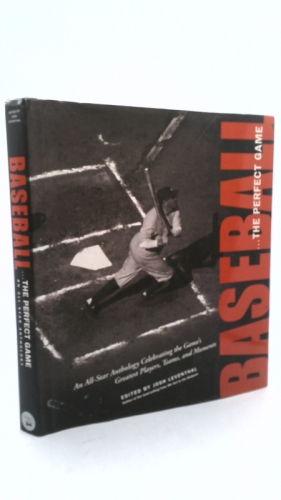 Baseball . . . The Perfect Game: An All-Star Anthology Celebrating the Game's Great Players, Teams, And Moments