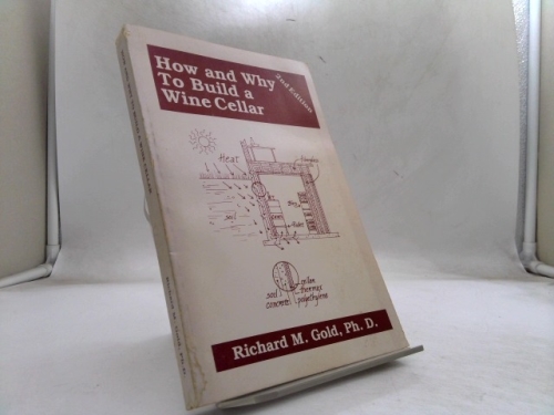 How and Why To Build a Wine Cellar 2nd Edition