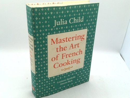 Mastering the Art of French Cooking, Volume I: 50th Anniversary Edition: A Cookbook