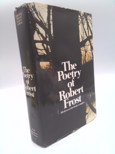The Poetry of Robert Frost: All Eleven of His Books-Complete