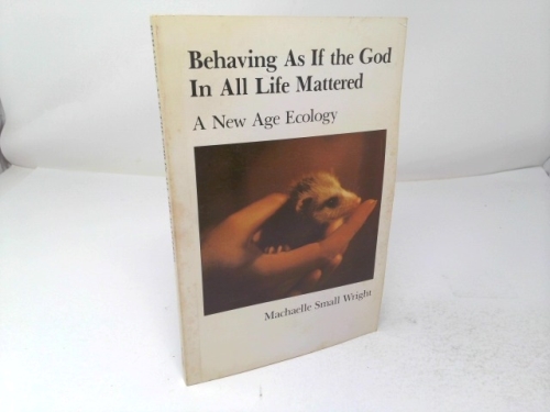 Behaving as if the God in All Life Mattered : A New Age Ecology