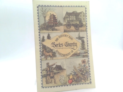 The History and Government of Berks County Pennsylvania