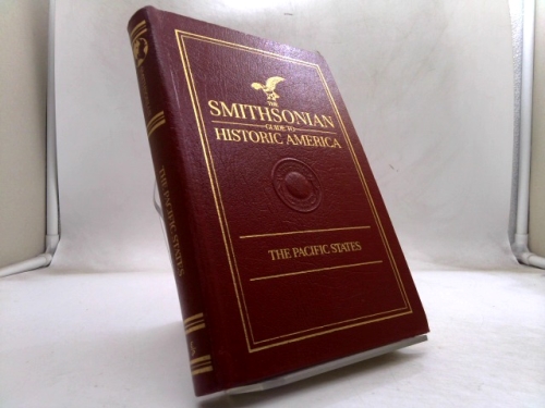 THE SMITHSONIAN GUIDE TO HISTORIC AMERICA : The Pacific States