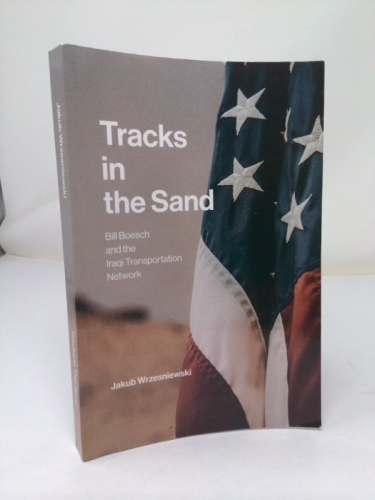 Tracks in the Sand: Bill Boesch and the Iraqi Transportation Network