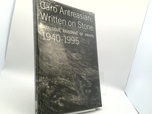 Garo Antreasian: Written on Stone : Catalogue Raisonne of Prints 1940-1995