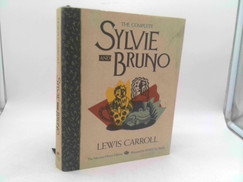 The Complete Sylvie and Bruno Stories With Their Original Illustrations: Sylvie and Bruno + Sylvie and Bruno Concluded + Bruno's Revenge and Other Stories