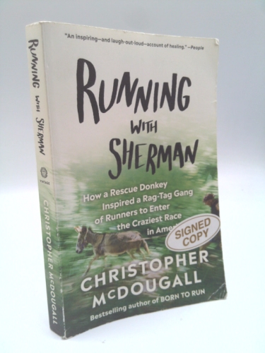Running with Sherman: How a Rescue Donkey Inspired a Rag-Tag Gang of Runners to Enter the Craziest Race in America