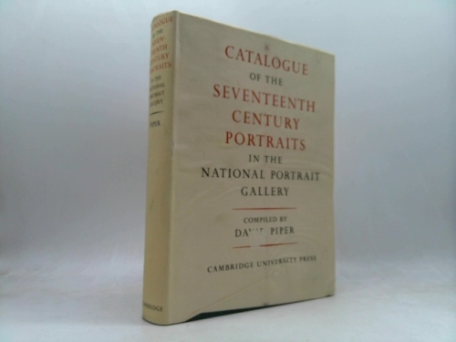 Catalogue of the Seventeenth Century Portraits in the National Portrait Gallery